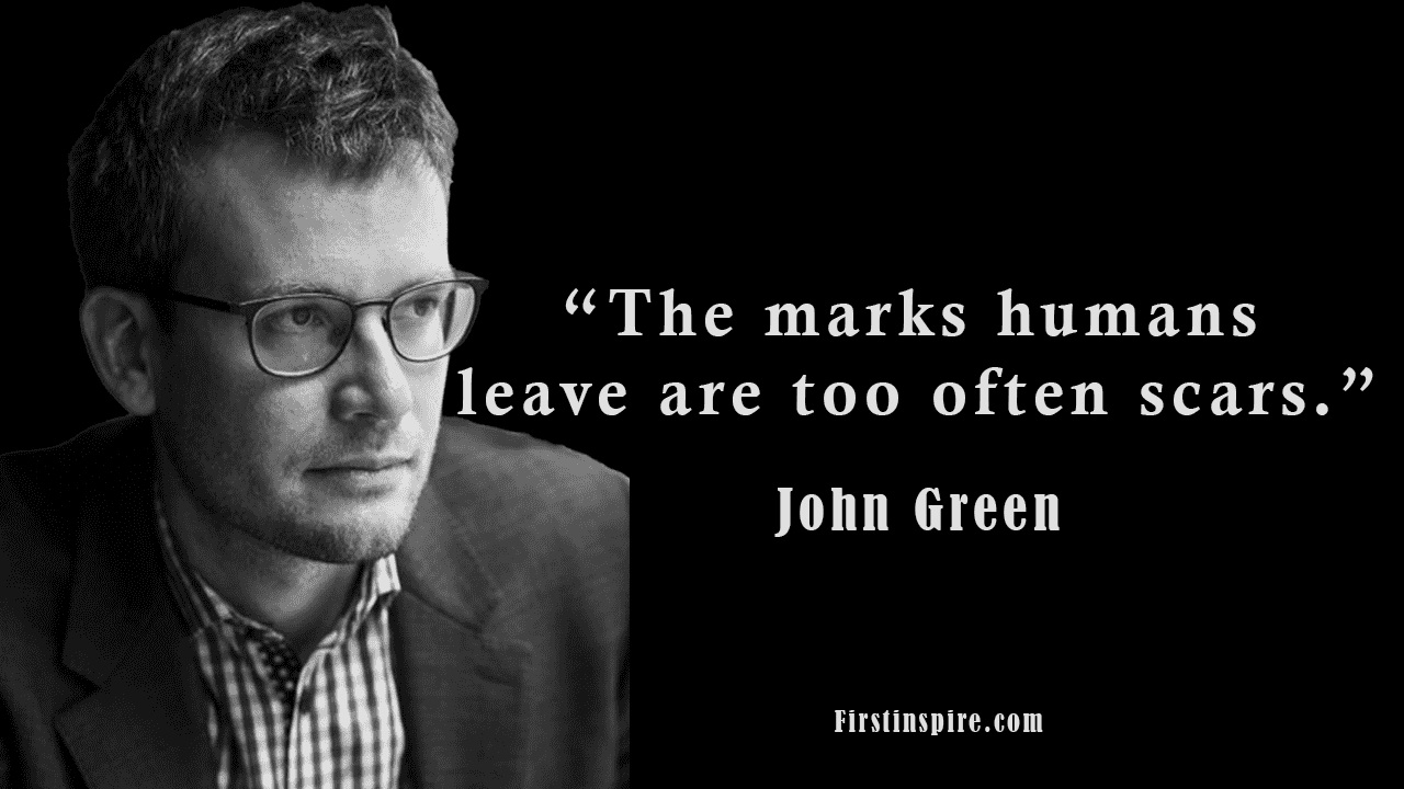 John Green quotes about Love and Life | Firstinspire - Stay Inspired