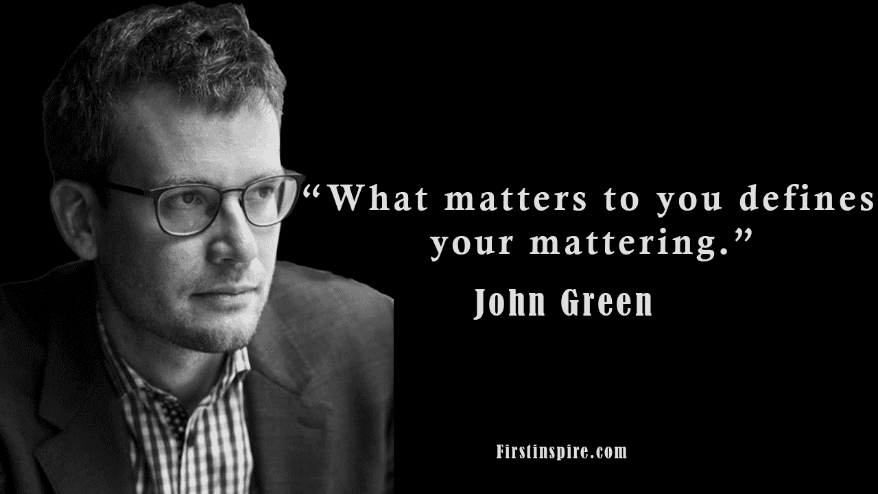 John Green quotes about Love and Life | Firstinspire - Stay Inspired